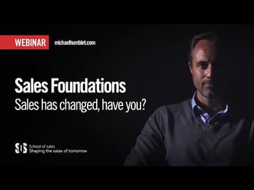 Sales has changed, have YOU? - Sales Foundations webinar series with Michael Humblet EP1