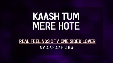 Kaash Tum Mere Hote | One Sided Love Poetry in Hindi | Abhash Jha | Rhyme Attacks