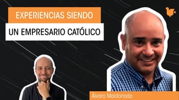 Alvaro Maldonado - Experiencias siendo un empresario católico / Simposio Católico Virtual