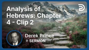 Analysis of Hebrews: Chapter 4 | Clip 2 | Derek Prince