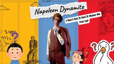 Napoleon Dynamite I Don’t Get It And It Makes Me Feel Sad