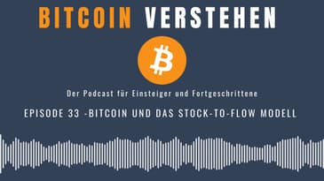 Episode 33 - Bitcoin und das Stock-to-Flow Modell