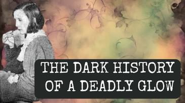 Radium Girls: The Dark History of a Deadly Glow