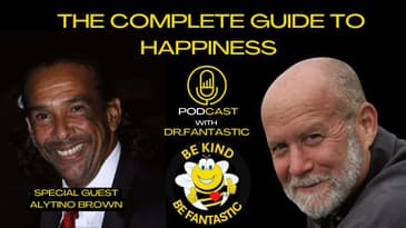 The Complete Guide to Happiness Podcast with Dr. Fantastic: Alytino Brown