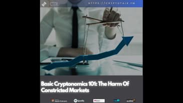 Basic Cryptonomics 101: The Harm Of Constricted Markets