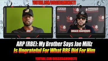 ARP (RBE): My Brother Says Jae Millz Is Ungrateful For What RBE Did For Him