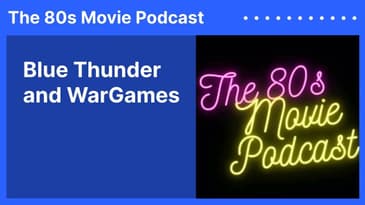 Blue Thunder and WarGames | The 80s Movie Podcast