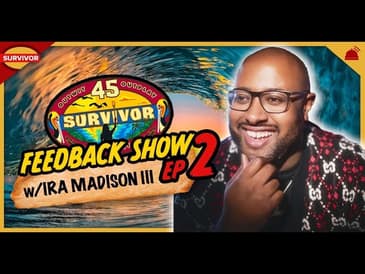 Survivor 45 | Ep 2 Feedback Show with Ira Madison III