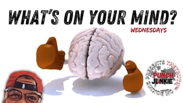 What's on Your Mind Wednesdays | TheTruth™ On Boxing