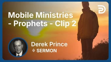 Mobile Ministries - Prophets | Clip 2 | Derek Prince