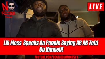 Lik Moss  Speaks On People Like DJ Akademiks Saying AR AB Told On Himself!