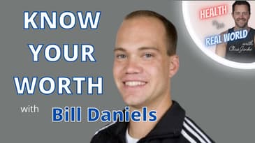 Know Your Worth with Bill Daniels - Health in the Real World with Chris Janke