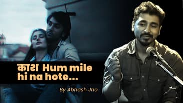 SO EMOTIONAL 🥺 | Kaash Hum Mile Hi Na Hote | Abhash Jha Poetry | Rhyme Attacks