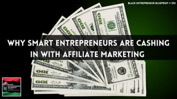 Black Entrepreneur Blueprint 593 - Jay Jones - Why Smart Entrepreneurs Are Cashing In With...