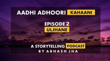 Aadhi Adhoori Kahaani | EP 2 - Uljhane | Storytelling in Hindi by Abhash Jha | Rhyme Attacks