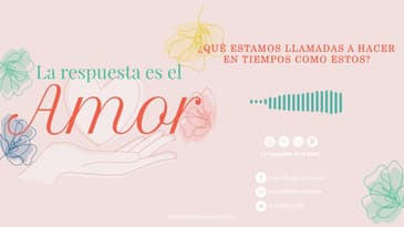 La Respuesta es el Amor  - ¿Qué estamos llamadas a hacer en tiempos como estos? T3 Ep. 03