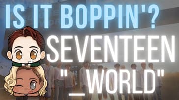 Is It Boppin'?: SEVENTEEN - "_WORLD"