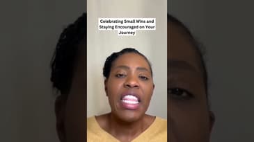 Celebrating Small Wins and Staying Encouraged on Your Journey