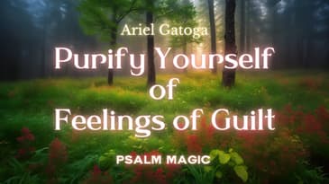 Psalm 51 - Purify Yourself of Feelings of Guilt