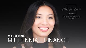 Mastering Millennial Finance: Insights with Annie Margarita Yang | Work it Live it Own it