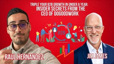 Triple Your B2B Growth in Under a Year | Insider Secrets from the CEO of Do Good Work