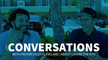 CONVERSATIONS | with Pastor Casey Cleveland