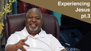 How to Experience the Presence and Person of God pt.3