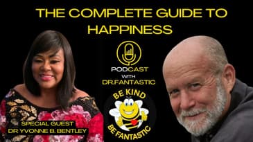 The Complete Guide to Happiness Podcast with Dr. Fantastic: Interview with Dr. Yvonne B. Bentley