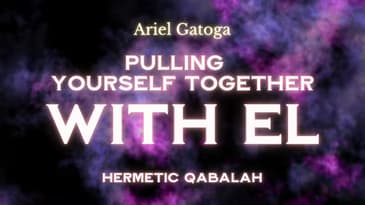 Pulling Yourself Together With EL (Chesed) - Hermetic Qabalah