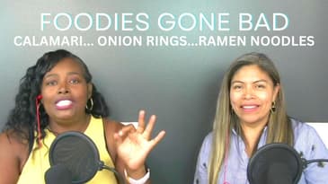 Episode 2 - Foodies Gone Bad: Calamari...Onion Rings...Ramen Noodles (Absolutely Not)