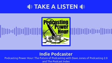 Indie Podcaster - Podcasting Power Hour: The Future of Podcasting with Dave Jones of Podcasting...