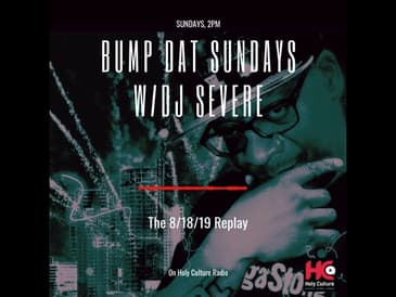 DJ Severe - Bump Dat Sundays - 8/18/19