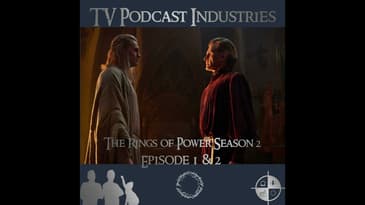 The Rings of Power Season 2 Episodes 1 and 2 Podcast