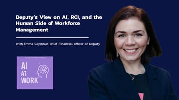 Deputy’s View on AI, ROI, and the Human Side of Workforce Management