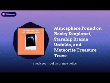 Atmosphere Found on Rocky Exoplanet, Starship Drama Unfolds, and Meteorite Treasure Trove