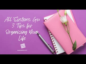 All Systems Go: 3 Tips for Organizing Your Life [2025 Re-Post]