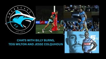 SHARKCAST: CHATS WITH BILLY BURNS, TEIG WILTON AND JESSE COLQUHOUN (24/3/26)