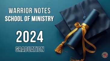 Warrior Notes: School of Ministry | Fall 2024 Graduation