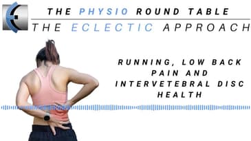 Physio Round Table - Running, the Lumbar Spine and Intervertebral Disc Health