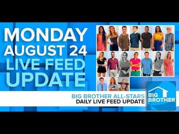Big Brother All-Stars | Live Feed Update | Monday, Aug 24, 2020