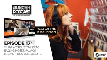 UKCHH PODCAST - EP17 - WHAT WE’RE LISTENING TO RAGING MOSES, PALACE & SEVIN + DUNKING BISCUITS