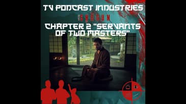 Shogun Chapter 2 Servants of Two Masters Podcast