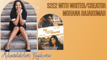 S2E2 - Me Against the World short film with Writer/Creator Mohana Rajakumar