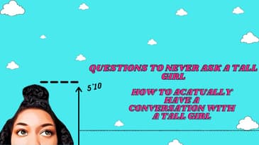Questions You Should NEVER Ask A Tall Girl | No...You Can't Ask Her If She Plays Basketball...