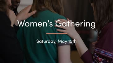 Women's Gathering - Saturday, May 15th, 2021
