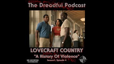 Lovecraft Country Episode 4 Podcast "A History of Violence"