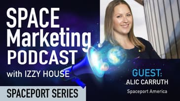 Space Marketing Podcast with Alice Carruth from Spaceport America