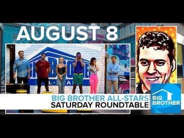 Big Brother All-Stars | Saturday Roundtable | Saturday, Aug 8, 2020