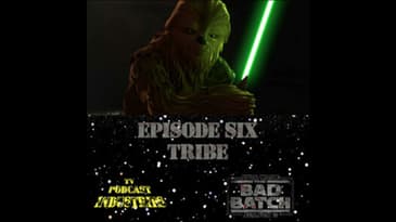 Star Wars The Bad Batch 206 "Tribe" Podcast