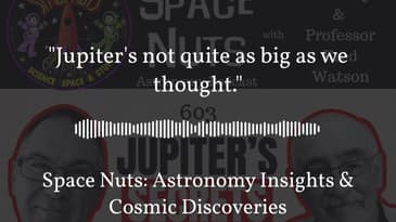 "Jupiter's not quite as big as we thought." | Space Nuts: Astronomy Insights & Cosmic Discoveries